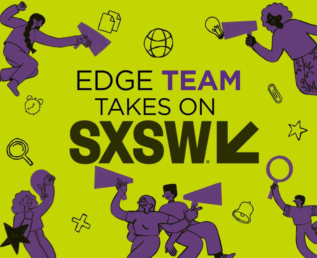 EDGE Team at SXSW EDU